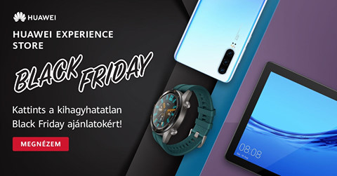 Huawei Experience Store Black Friday 2019 ajánlatok (11. 15-17.)